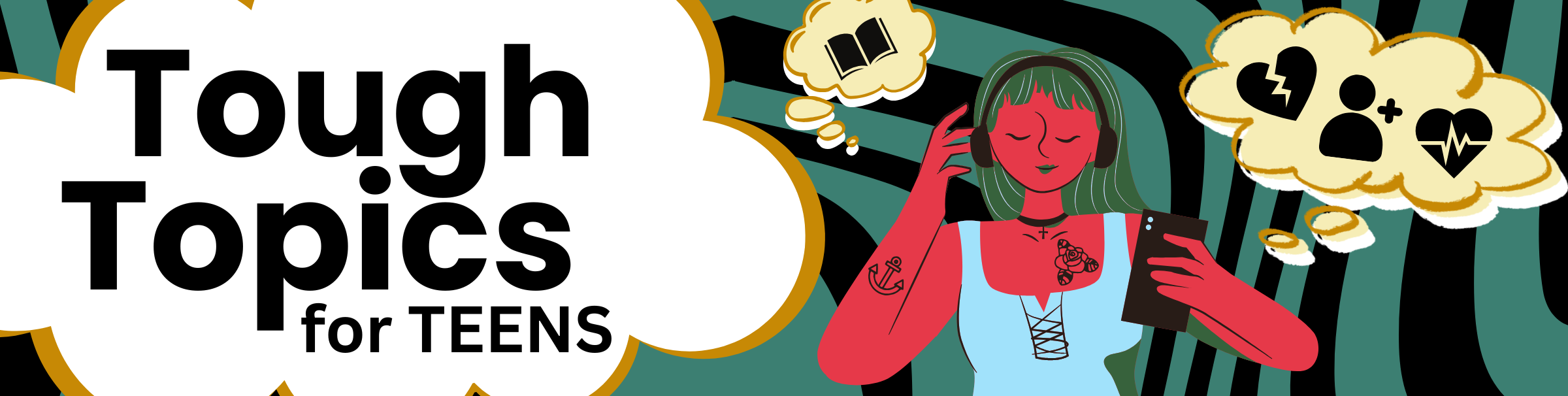 Red skinned girl with green hair and headphone with thought bubbles with icons for books, heartbreak, medical, and relationships with the text "Tough Topics for Teens"