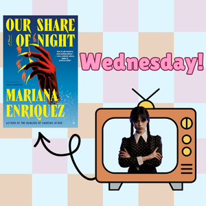 The title "Wednesday" featuring a TV with an arrow pointing to the book cover of Our Shade of Night by Mariana Enriquez.
