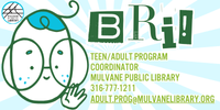A waving smiley face with the text "Bri! Teen/Adult Program Coordinator. Mulvane Public Library. 316-777-1211. Adult.prog@mulvanelibrary.org" next to it. 
