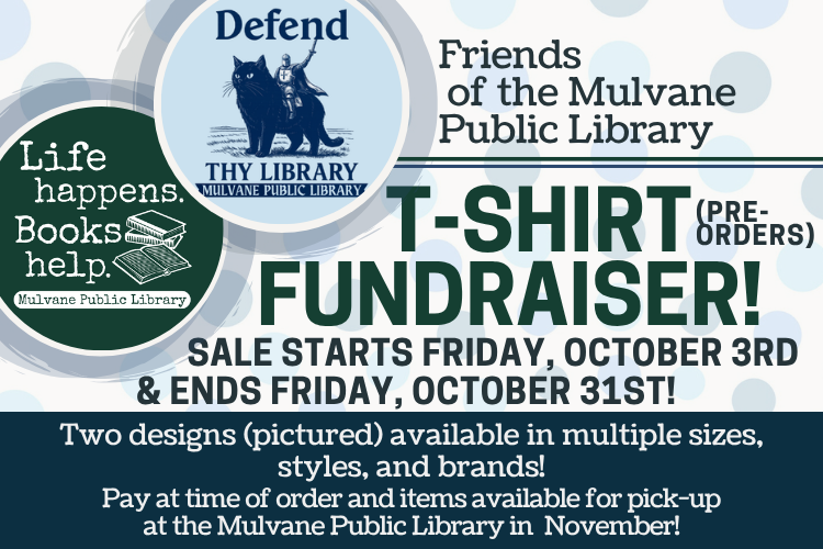 "Friends of the Library T-Shirt Fundraiser" with the image of a knight riding a cat with text "defend thy library" and image of books with the text "Life happens. Books help."