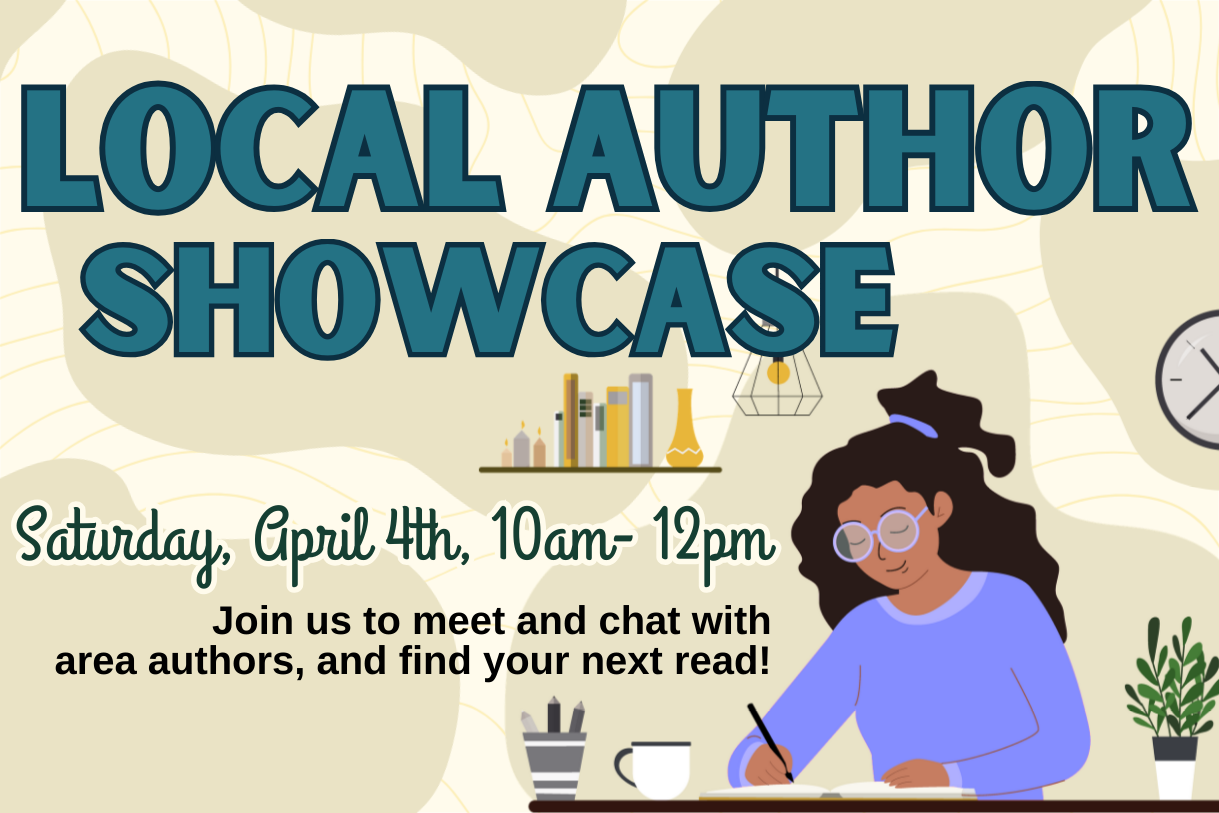 woman writing at a desk with the text "local author showcase, Saturday, April 4th, 10am-12pm"