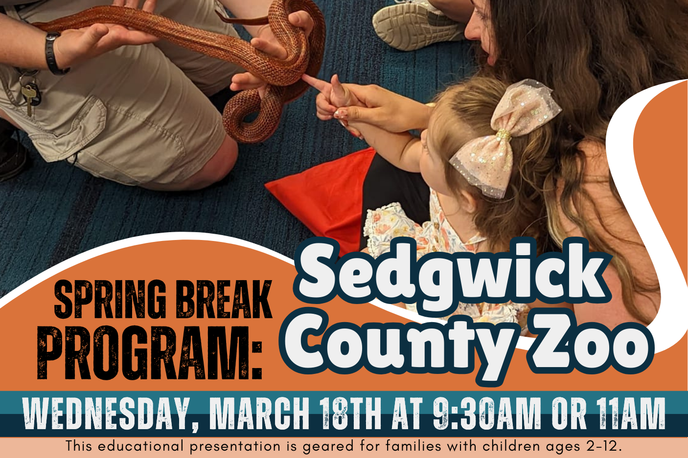 child and mom touching an orange snake with the text "Spring Break Program with Sedgwick County Zoo, Wednesday, March 18th at 9:30am or 11am"