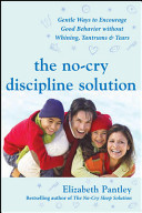 Image for "The No-Cry Discipline Solution: Gentle Ways to Encourage Good Behavior Without Whining, Tantrums, and Tears : Foreword by Tim Seldin"