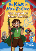 Image for "The Kids in Mrs. Z's Class: the Legend of Memo Castillo"