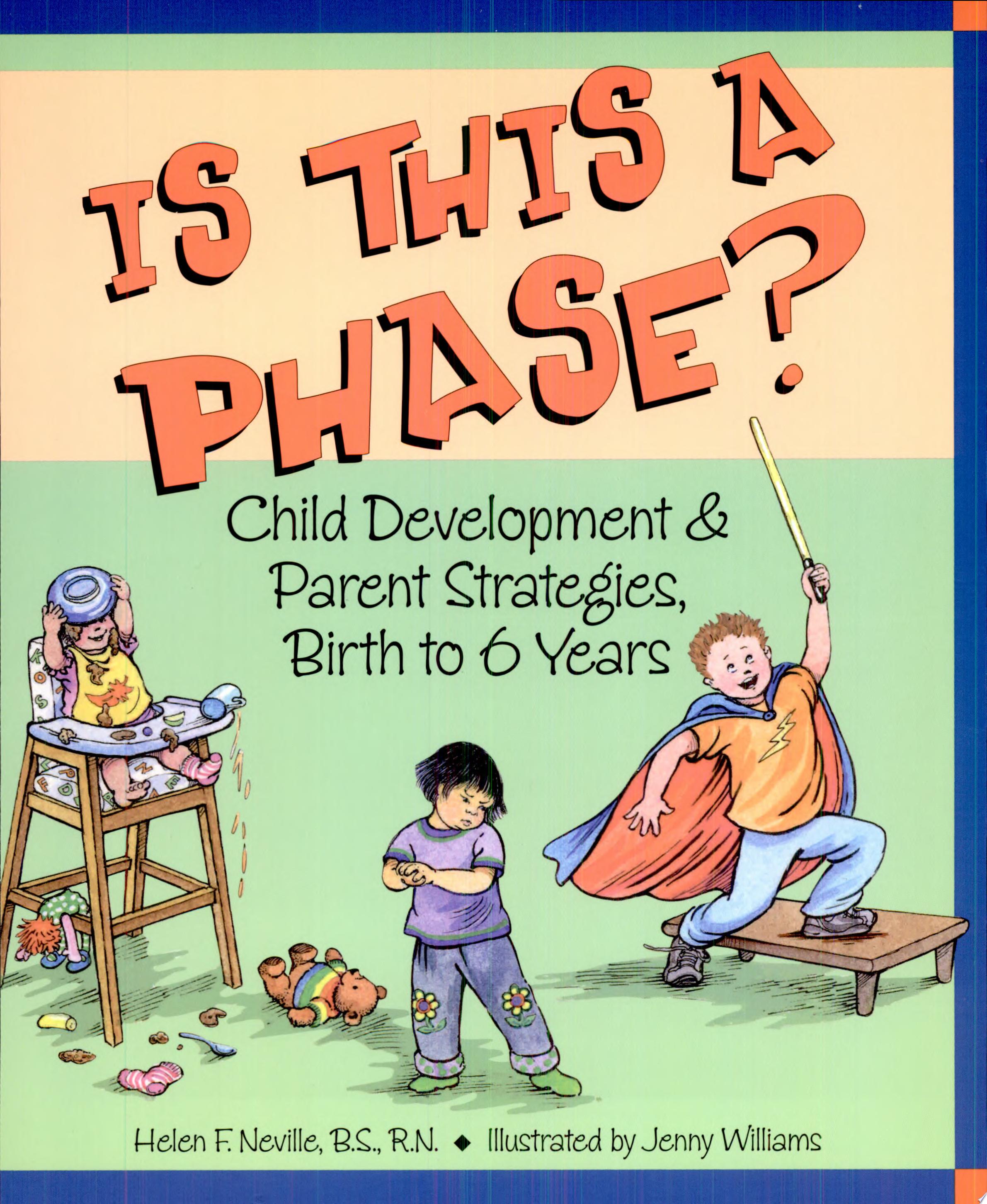 Image for "Is This a Phase? Child Development &amp; Parent Strategies, Birth to 6 Years"