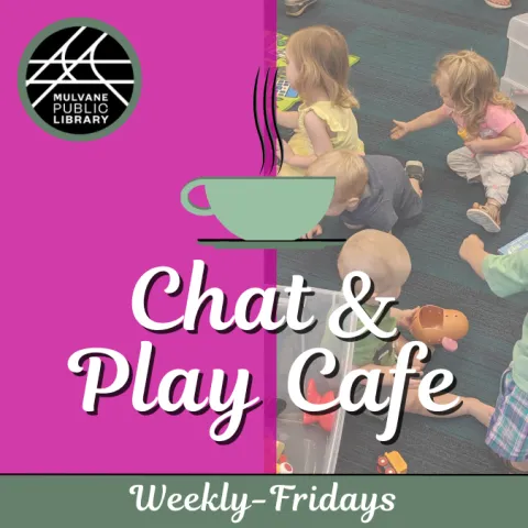Event promotion graphic reading "Chat & Play Cafe" weekly on Fridays at the Mulvane Public Library over purple background and an image of infants sitting on the library floor