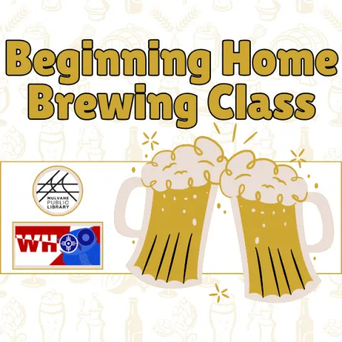 Graphic with the words "Beginning Home Brewing Class" above a white strip behind the MPL logo above the Wichita Homebrewers Organization logo and two beer glasses clinking to the right of the logos. The background consists of a faint pattern of wheat and other brewing necessities. 