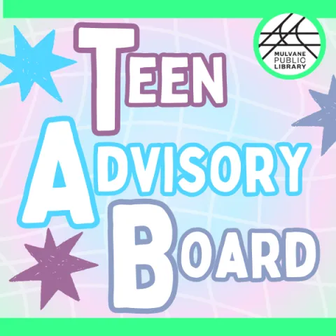 This graphic portrays the words Teen Advisory Board stacked on top of each other with the MPL Logo in the top right corner and stars of varying colors surrounding the words. 