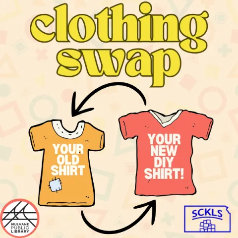 The words "Clothing Swap" is at the top of the page. At the bottom, there are two shirts, one old, and one new, with arrows insinuating swapping the old out for the new! The MPL logo and SCKLS logo are in the bottom corners.