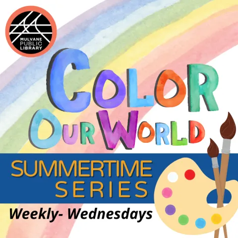 Rainbow background with paint palette with the text "Color Our World" and "Summertime Series" and "Weekly- Wednesdays" with the library logo in the corner