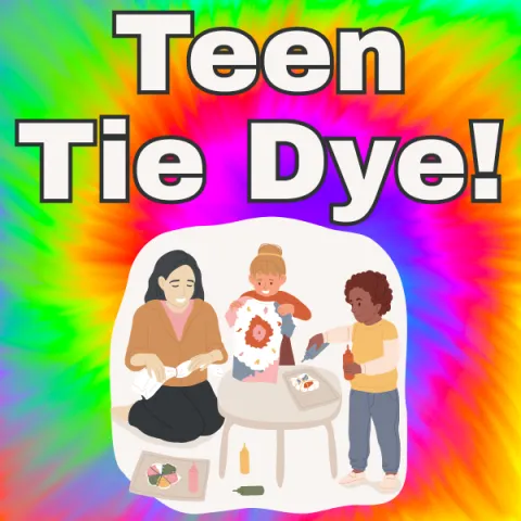 A tie dye background with a graphic of a group of three people tie dying their own shirts and the words "Teen Tie Dye!" above the graphic. 