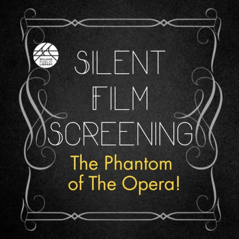 A line frame surrounding the words "Silent Film Screening" in an antique font and "The Phantom of the Opera!" in a Futura font underneath.