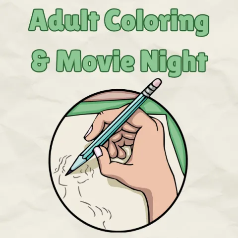 The words "Adult Coloring & Movie Night" above a circular image of a hand holding a blue pencil and drawing. 