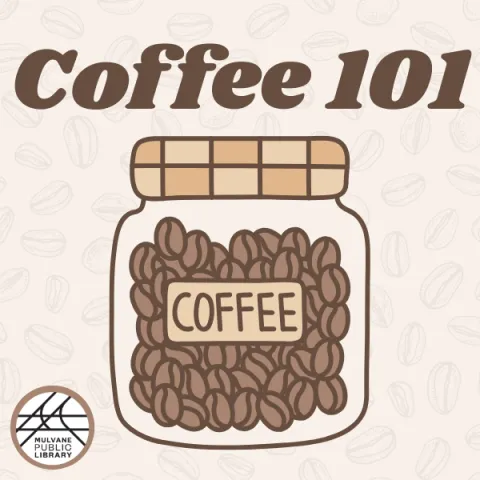 A tan background with small coffee beans filling it. The words Coffee 101 are bold at the top with a jar of coffee beans below and the MPL logo in the bottom left corner.