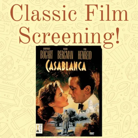 The Words "Classic Film Screening" with the film image of Casablanca below it. The background is a light yellow with various film symbols lightly over top.