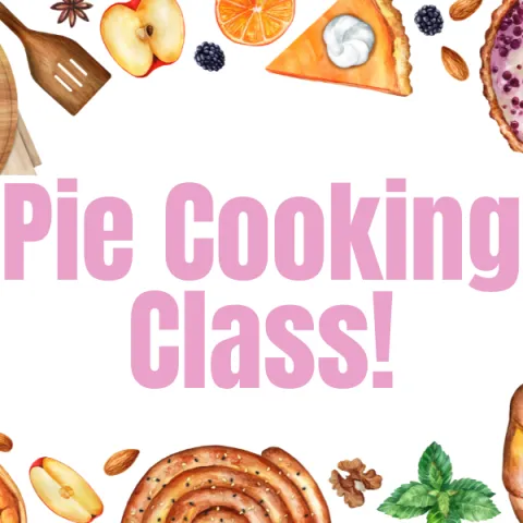 The words "Pie Cooking Class!" in the middle a baked good boarder including pies, cinnamon rolls, and more.